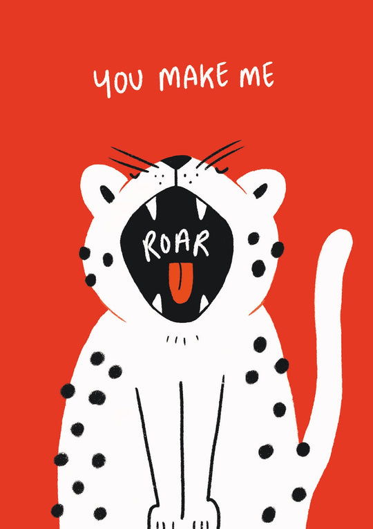 You Make Me Roar
